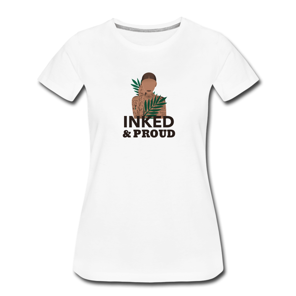 Inked & Proud Women’s Premium T-Shirt - Fitted Clothing Company