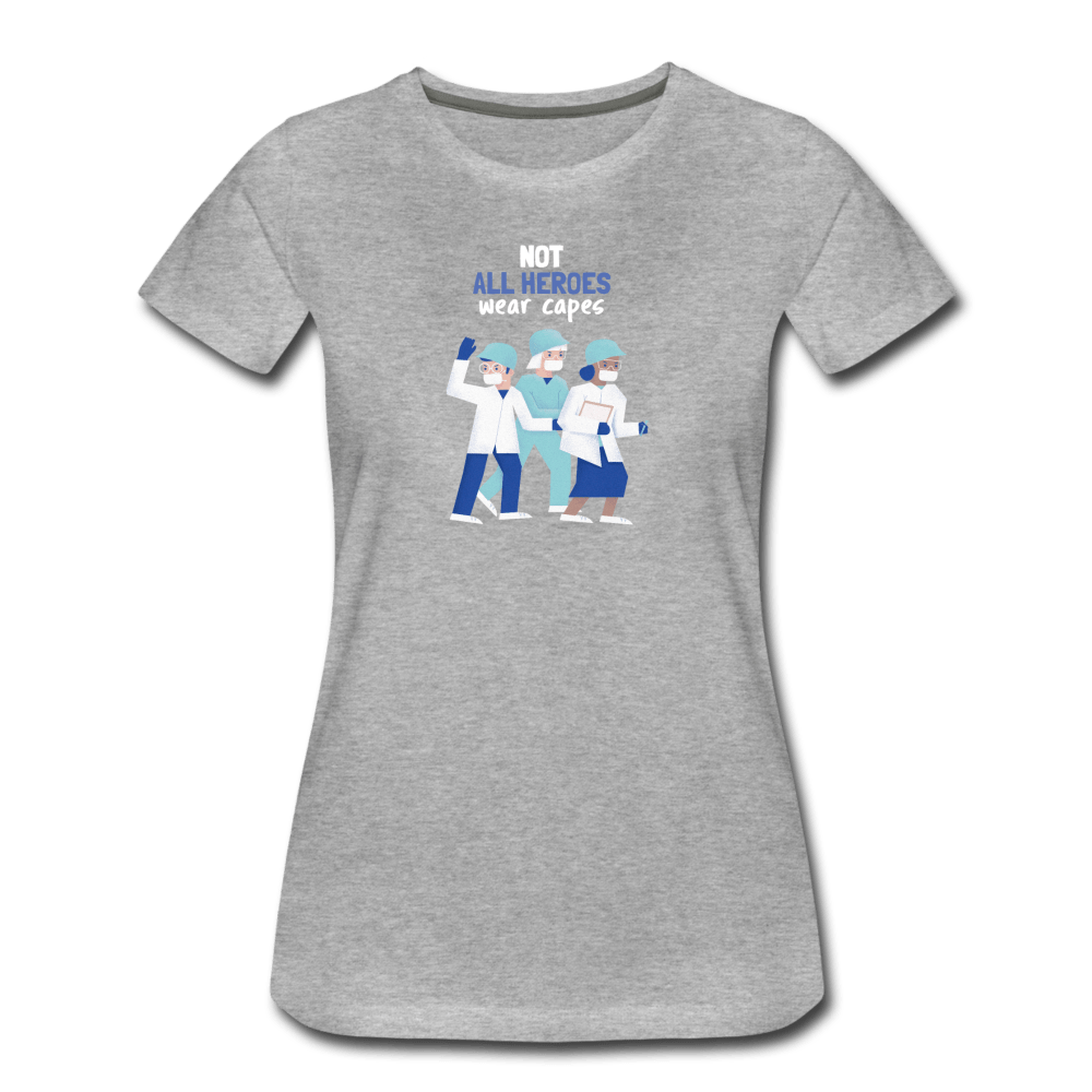 Not all Heros Women’s Premium T-Shirt - Fitted Clothing Company