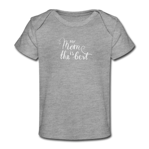 Best Mom Organic Baby T-Shirt - heather gray