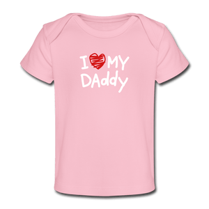 I Love My Daddy Organic Baby T-Shirt - light pink