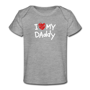 I Love My Daddy Organic Baby T-Shirt - heather gray