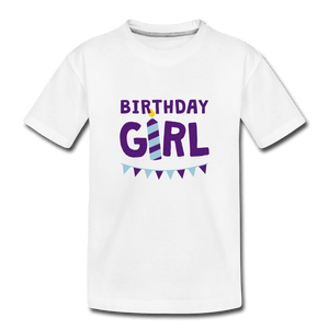 Birthday Girl Toddler Premium T-Shirt - white